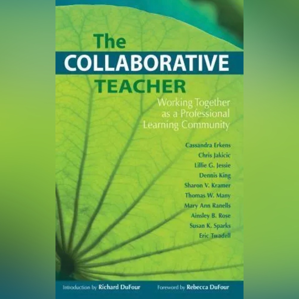Collaborative Teacher : Working Together as a Professional Learning Community by